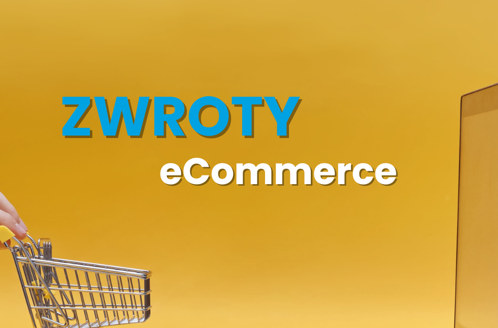 Jak efektywnie zarządzać zwrotami w&nbsp;logistyce eCommerce